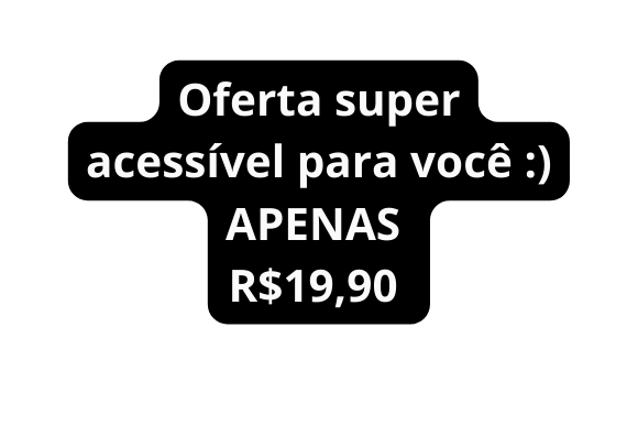 Oferta super acessível para você APENAS R 19 90